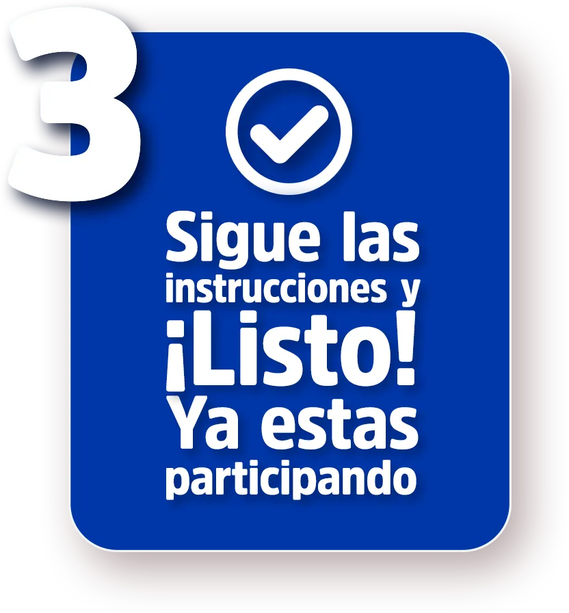 Paso 3: Sigue las instrucciones y ¡Listo! Ya estás participando